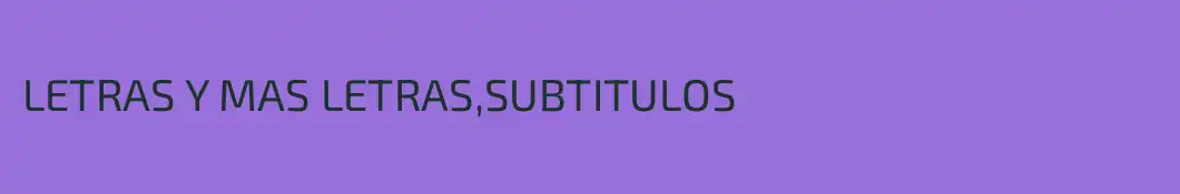 LETRAS Y MAS LETRAS,SUBTITULOS